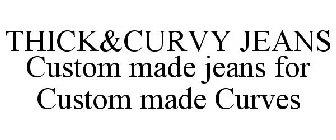 THICK&CURVY JEANS CUSTOM MADE JEANS FOR CUSTOM MADE CURVES