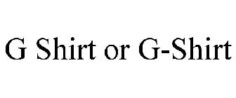 G SHIRT OR G-SHIRT