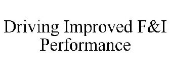 DRIVING IMPROVED F&I PERFORMANCE