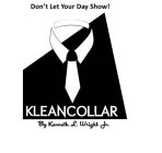DON'T LET YOUR DAY SHOW! KLEAN COLLAR BY KENNETH L. WRIGHT JR.
