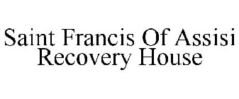 SAINT FRANCIS OF ASSISI RECOVERY HOUSE