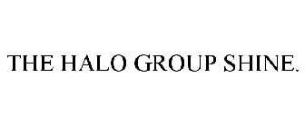 THE HALO GROUP SHINE.