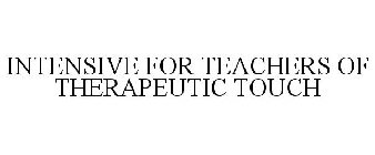 INTENSIVE FOR TEACHERS OF THERAPEUTIC TOUCH