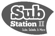 SUB STATION II SUBS, SALADS & MORE