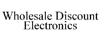 WHOLESALE DISCOUNT ELECTRONICS