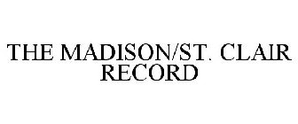 THE MADISON/ST. CLAIR RECORD