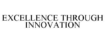 EXCELLENCE THROUGH INNOVATION