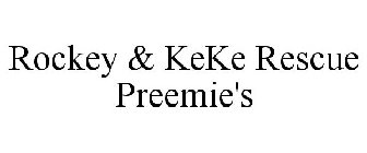 ROCKEY & KEKE RESCUE PREEMIE'S