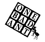 ONE BAD ANT