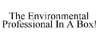 THE ENVIRONMENTAL PROFESSIONAL IN A BOX!