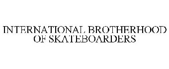 INTERNATIONAL BROTHERHOOD OF SKATEBOARDERS