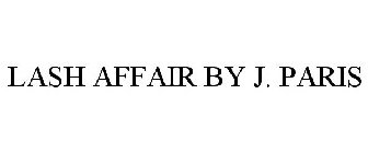 LASH AFFAIR BY J. PARIS