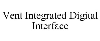VENT INTEGRATED DIGITAL INTERFACE