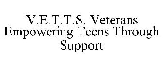 V.E.T.T.S. VETERANS EMPOWERING TEENS THROUGH SUPPORT
