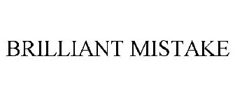 BRILLIANT MISTAKE