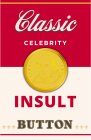 CLASSIC CELEBRITY INSULT BUTTON