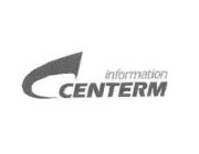 CENTERM INFORMATION