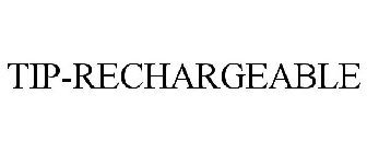 TIP-RECHARGEABLE