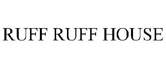 RUFF RUFF HOUSE