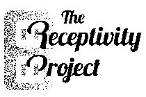 THE RECEPTIVITY PROJECT