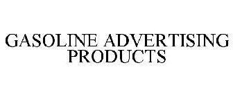 GASOLINE ADVERTISING PRODUCTS