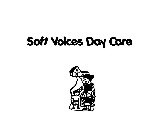 SOFT VOICES DAY CARE DAY CARE