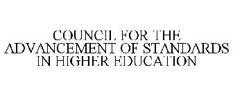COUNCIL FOR THE ADVANCEMENT OF STANDARDS IN HIGHER EDUCATION