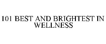 101 BEST AND BRIGHTEST IN WELLNESS