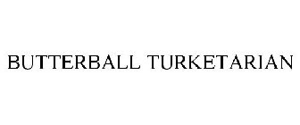 BUTTERBALL TURKETARIAN