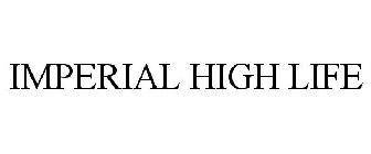 IMPERIAL HIGH LIFE