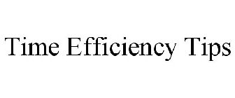 TIME EFFICIENCY TIPS