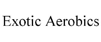 EXOTIC AEROBICS