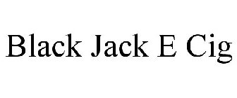 BLACK JACK E CIG