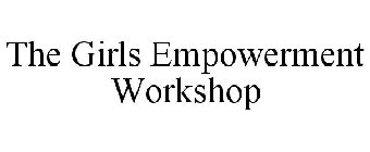 THE GIRLS EMPOWERMENT WORKSHOP
