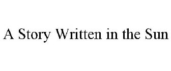 A STORY WRITTEN IN THE SUN