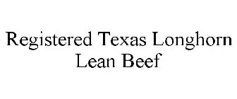 REGISTERED TEXAS LONGHORN LEAN BEEF