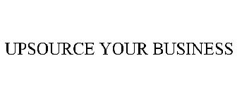 UPSOURCE YOUR BUSINESS