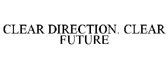 CLEAR DIRECTION. CLEAR FUTURE