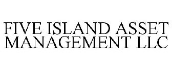 FIVE ISLAND ASSET MANAGEMENT LLC