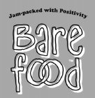 JAM-PACKED WITH POSITIVITY BARE FOOD