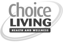 CHOICE LIVING HEALTH AND WELLNESS