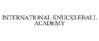 INTERNATIONAL KNUCKLEBALL ACADEMY