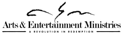 ARTS & ENTERTAINMENT MINISTRIES A REVOLUTION IN REDEMPTION