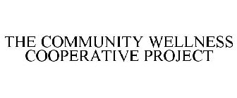THE COMMUNITY WELLNESS COOPERATIVE PROJECT