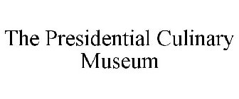 THE PRESIDENTIAL CULINARY MUSEUM