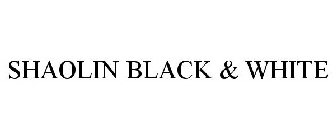 SHAOLIN BLACK & WHITE
