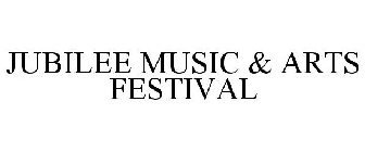 JUBILEE MUSIC & ARTS FESTIVAL