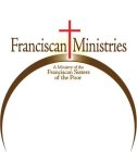 FRANCISCAN MINISTRIES A MINISTRY OF THE FRANCISCAN SISTERS OF THE POOR
