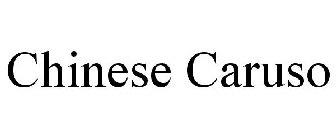 CHINESE CARUSO