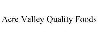 ACRE VALLEY QUALITY FOODS